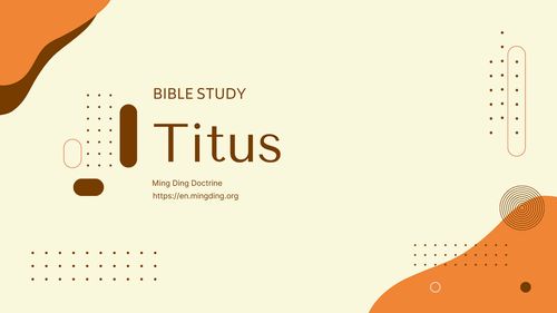 【Bible Study】Titus 02 - Sound Doctrine is Faith with Works