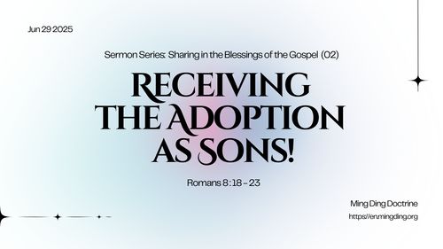 【Sermon】- Sharing in the Blessings of the Gospel (2) - Receiving the Adoption as Sons!