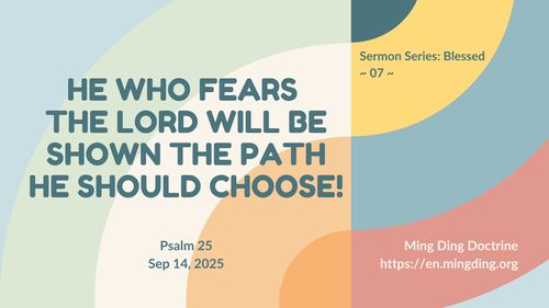 【Sermon】- He who fears the Lord will be shown the path he should choose!