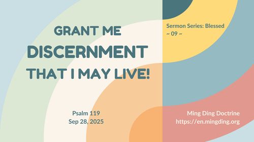 【Sermon】- Grant me discernment, that I may live!