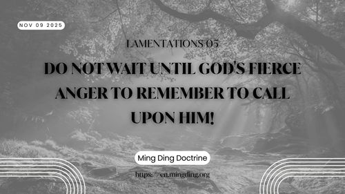 【Sermon】- Do not wait until God's fierce anger to remember to call upon Him!