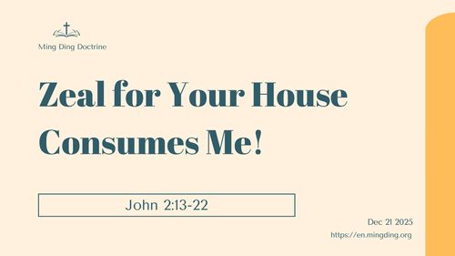 【Sermon】- Zeal for Your House Consumes Me!