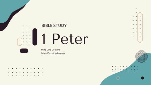 【Bible Study】1 Peter 01 - Obtaining Salvation of Souls Through Faith in Trials