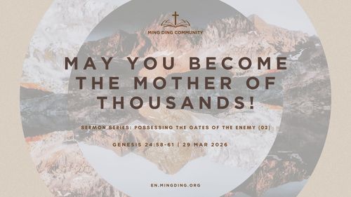 【Sermon】Possessing the Gates of the Enemy Series (2) - May You Become the Mother of Thousands!