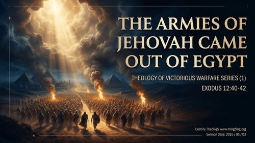 【Sermon】Theology of Victory in Spiritual Warfare (1) - The Army of Jehovah Came Out of Egypt!