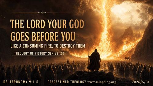 【Sermon】Theology of Victory in Spiritual Warfare Series (5) - The LORD your God is the one who goes across ahead of you like a consuming fire; He will destroy them!
