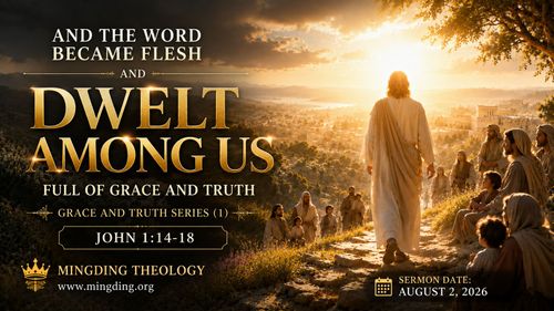 [Sermon] Grace and Truth Series (1) - Full of Grace and Truth